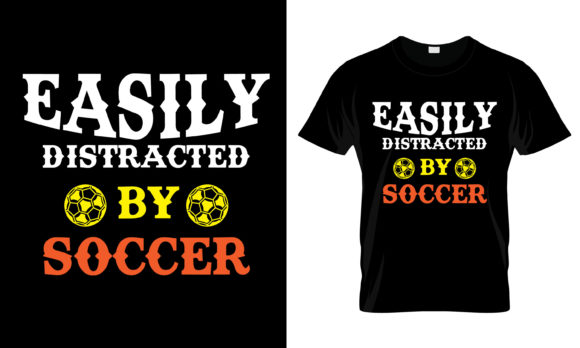 Easily Distracted by Soccer T-Shirt Design