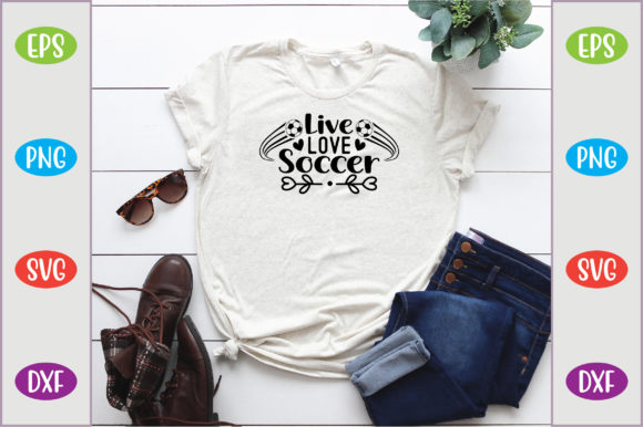 Live – Love – Soccer: A Versatile T-Shirt Graphics Asset
