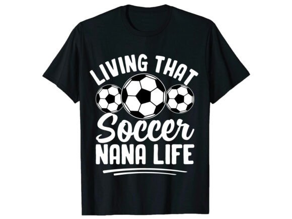 Living That Nana Life: A Bold T-Shirt Design for Football Fans