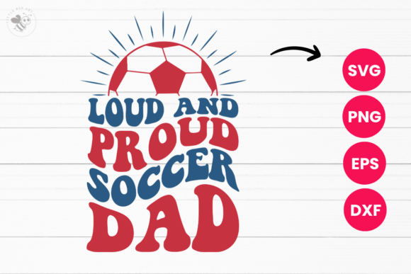 Loud and Proud Soccer Dad Wavy SVG for T-Shirt Designs