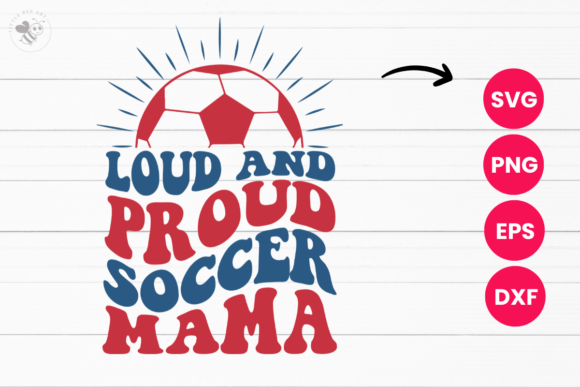 Loud and Proud Soccer Mama Wavy SVG for T-Shirt Designs