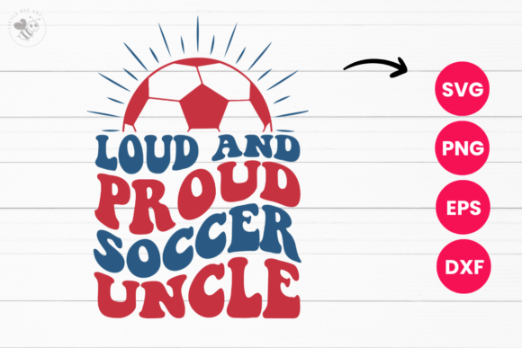 Loud and Proud Soccer Uncle Wavy SVG: A Graphic for T-Shirt Designs