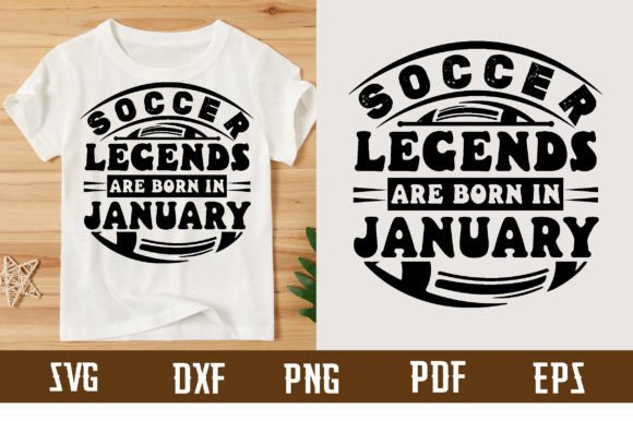 Review: Soccer Legends Are Born in January for T-Shirt Designs
