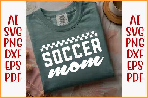 Soccer Mom SVG, Soccer Game Day Dad PNG: T-Shirt Graphics